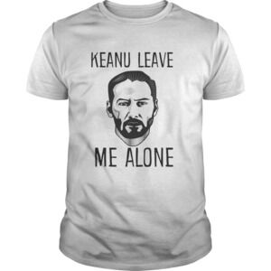 Keanu Leave Me Alone Shirt